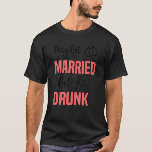 Sie Got Verheiratet, ich Got Betrunkene Trauzeuge T-Shirt