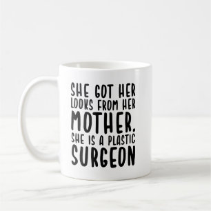 Sie Got von Mutter her, sie ist Plastikchirurgin Kaffeetasse