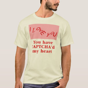 Sie haben Captcha und mein Herz T-Shirt