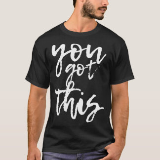 Sie haben das Motivierend und positiv Got T-Shirt