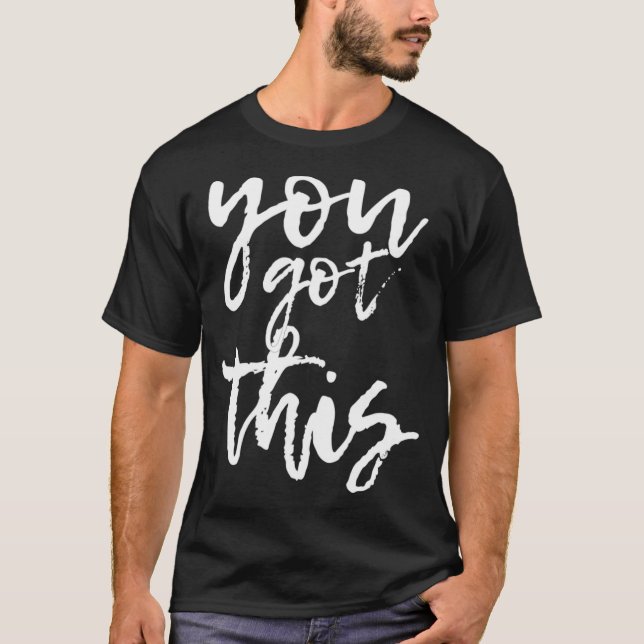 Sie haben das Motivierend und positiv Got T-Shirt (Vorderseite)