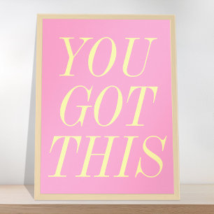 Sie haben dieses rosa gelbe Motivierend Zitat Got Poster