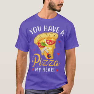 Sie haben eine Pizza von meinem Herzchen Valentins T-Shirt