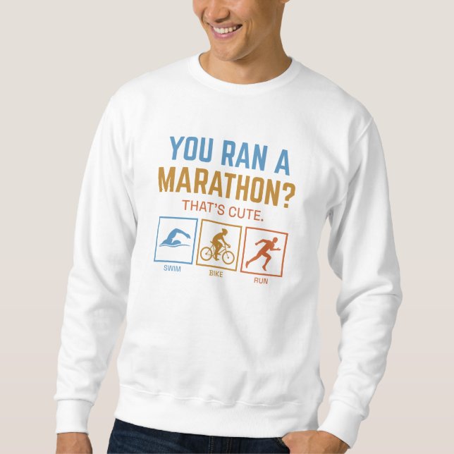 Sie haben einen Marathon durchgeführt Sweatshirt (Vorderseite)
