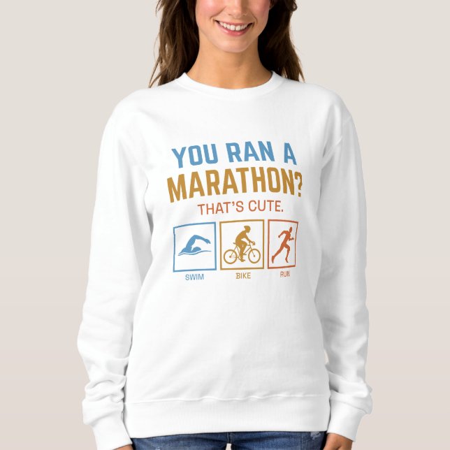 Sie haben einen Marathon durchgeführt Sweatshirt (Vorderseite)