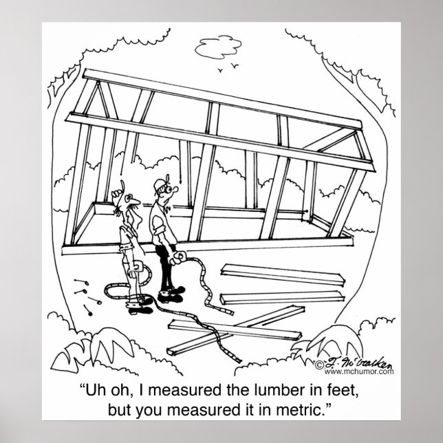 Sie haben es in Metern und ich in Füßen gemessen Poster (Vorne)