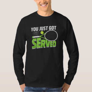 Sie haben gerade Tennis Coach Spieler Tennis servi T-Shirt