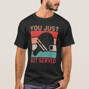 Sie haben gerade Tischtennis got T-Shirt