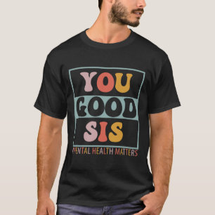 Sie haben gute psychische Probleme T-Shirt
