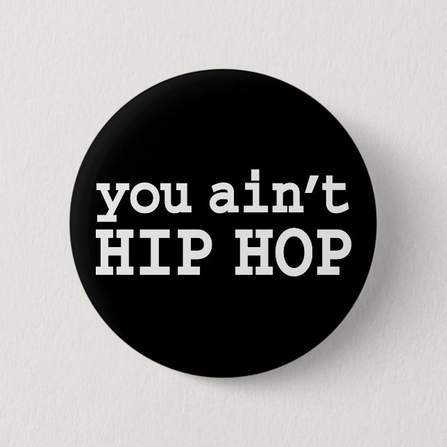 Sie haben kein HIP HOP Button (Vorderseite)