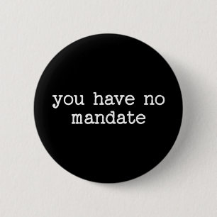 Sie haben kein Mandat Anti-Trump-Politische Demons Button