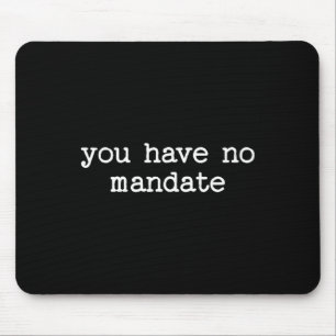Sie haben kein Mandat Anti-Trump-Politische Demons Mousepad