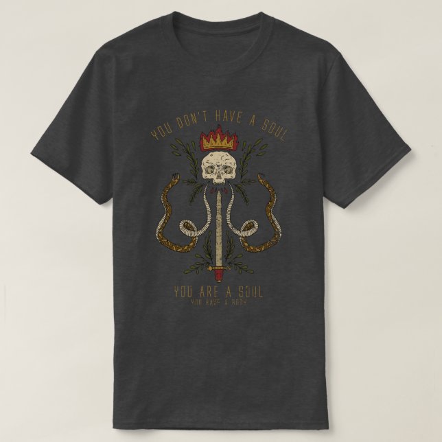Sie haben kein Soul; Sie sind ein Soul: Schädelsch T-Shirt (Design vorne)
