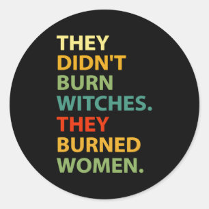 Sie haben keine Hexe gebrannt Runder Aufkleber