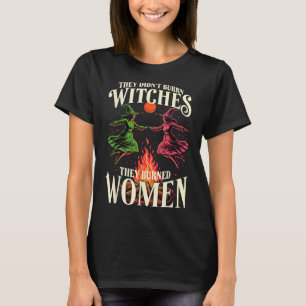 Sie haben keine Hexen gebrannt, die rosa und grün  T-Shirt