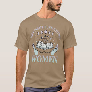 SIE HABEN KEINE HEXEN VERBRANNT Sie verbrannten FR T-Shirt