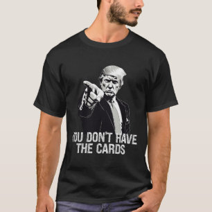 Sie haben keine Karten Donald Trump USA gegen Ukra T-Shirt