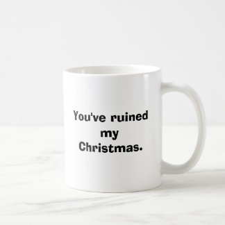 Sie haben mein Weihnachten ruiniert Kaffeetasse