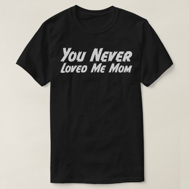 Sie haben mich nie Mama Mem Sprichwort 11 T-Shirt (Design vorne)