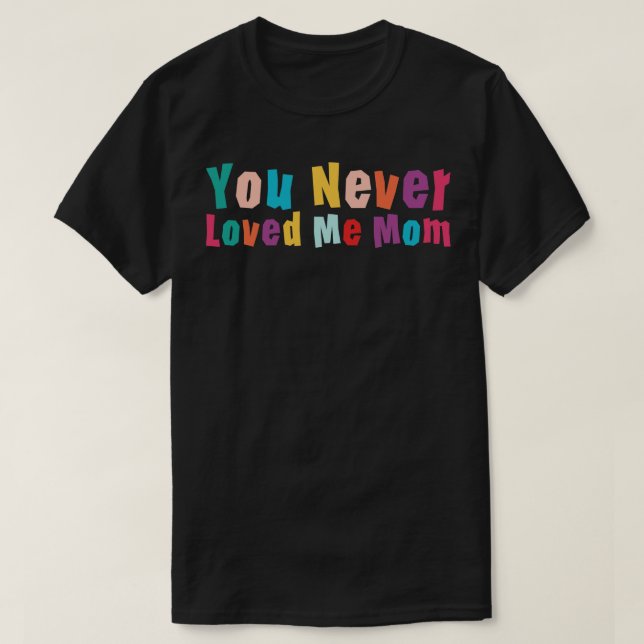 Sie haben mich nie Mama Mem Sprichwort 12 T-Shirt (Design vorne)