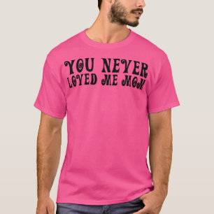 Sie haben mich nie Mama Mem Sprichwort 17 T-Shirt