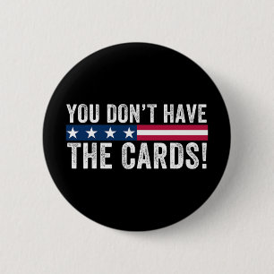 Sie haben nicht die Karten Präsident Donald Trump Button