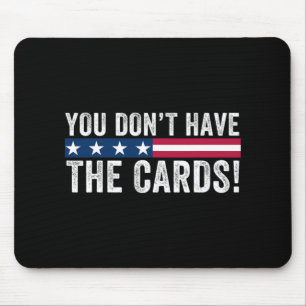 Sie haben nicht die Karten Präsident Donald Trump Mousepad