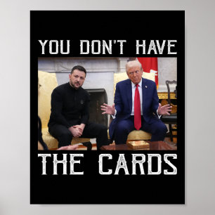 Sie haben nicht die Karten Präsident Donald Trump  Poster