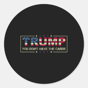 Sie haben nicht die Karten Präsident Donald Trump  Runder Aufkleber