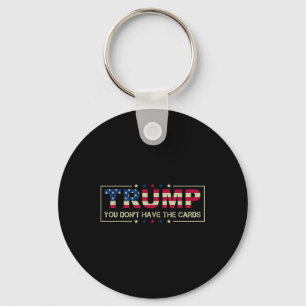 Sie haben nicht die Karten Präsident Donald Trump  Schlüsselanhänger