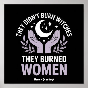 Sie haben nicht Hexen verbrannt, sie haben Frauen  Poster