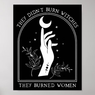 Sie haben nicht Hexen verbrannt, sie haben Frauen Poster