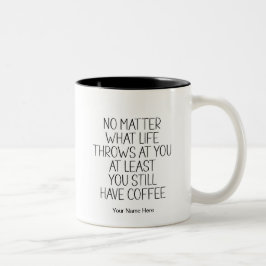 Sie haben noch Kaffee lustige Zitat Moderne Chic Zweifarbige Tasse