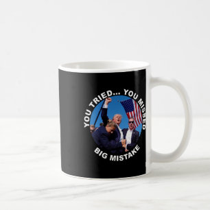 Sie haben versucht, dass Sie große Fehler Trump Sh Kaffeetasse