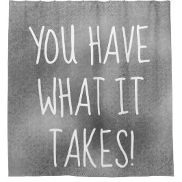 SIE HABEN, WAS ES coolem Inspirational Zitat NIMMT Duschvorhang