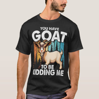 Sie Haben Ziege Mich Zu Veräppeln Landwirtschaft T-Shirt