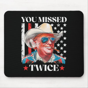 Sie haben zweimal daneben getroffen Western Trump Mousepad