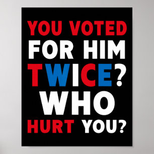 Sie haben zweimal für ihn gestimmt, der Ihnen gesc Poster