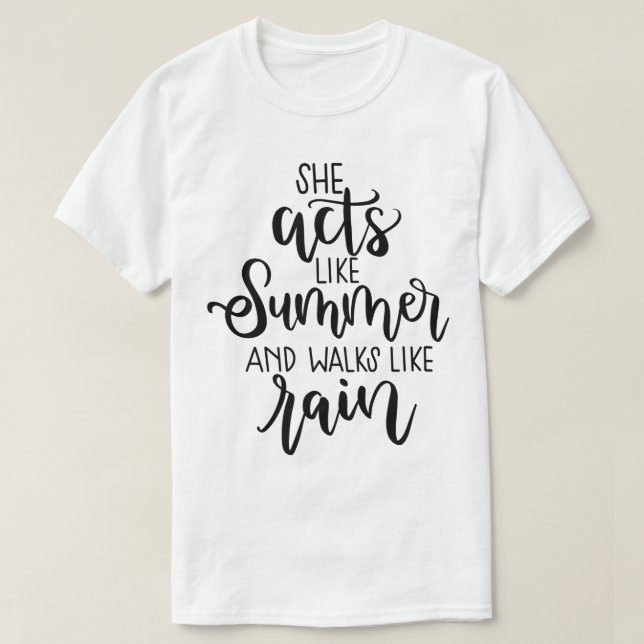 Sie handelt wie Sommer und Spaziergänge wie Regen- T-Shirt (Design vorne)