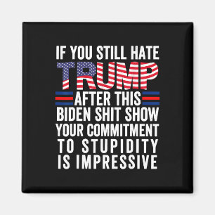 Sie hassen Trump immer noch nach dieser Biden-Show Magnet