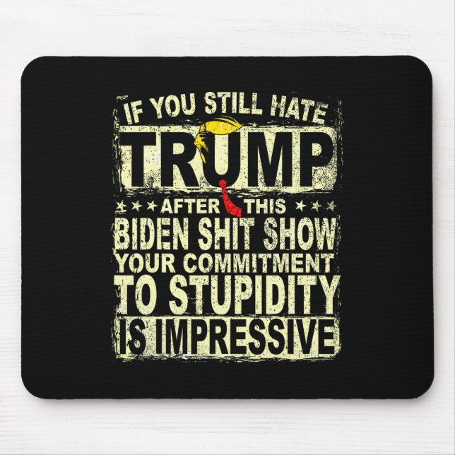 Sie hassen Trump nach dieser Unterstützung Trump 2 Mousepad (Vorne)