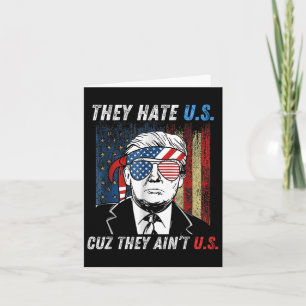 Sie hassen uns Cuz sie erreichen uns Funny Trump 4 Karte