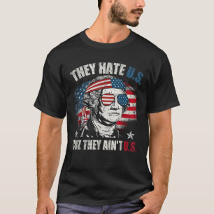 Sie hassen uns Cuz Sie sind in der amerikanischen T-Shirt