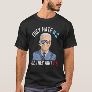 Sie hassen uns Cuz Sie sind in uns 4. Juli USA 8 T-Shirt