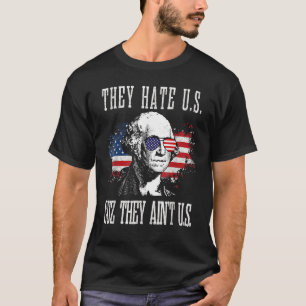 Sie hassen uns Cuz sie sind nicht 4. Juli T-Shirt