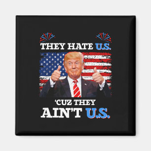 Sie hassen uns Cuz, sie sind nicht die USA Donald Magnet