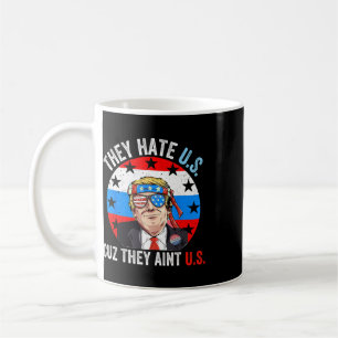 Sie hassen uns, weil sie nicht lustig sind 4. Juli Kaffeetasse