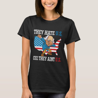 Sie hassen uns, weil sie nicht wir sind Amerika US T-Shirt