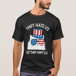 Sie hassen uns, weil sie nicht wir sind Katze 4. T-Shirt