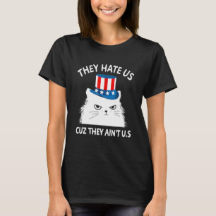 Sie hassen uns, weil sie nicht wir sind Katze 4. T-Shirt